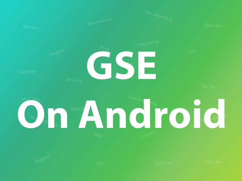 How to setup IPTV on Android using GSE IPTV App?